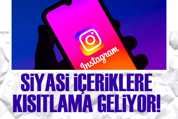 Instagramda siyasi içeriklere sınırlama geldi!