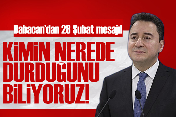 Babacan dan 28 Şubat mesajı!