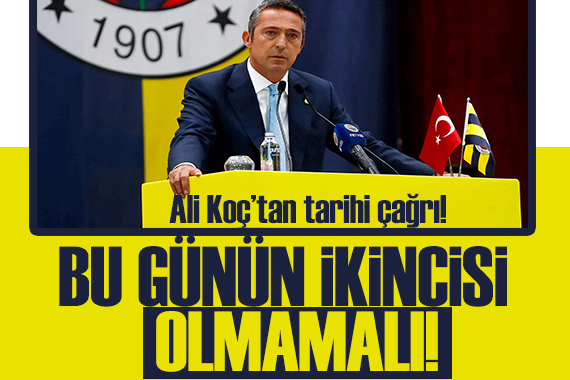 Ali Koç tan çağrı: Bu günün ikincisi olmamalı!