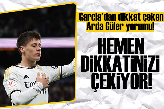 Ismael Garcia dan dikkat çeken Arda Güler yorumu!