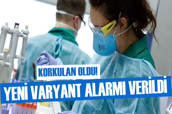 Korkulan oldu! Yeni varyant alarmı verildi