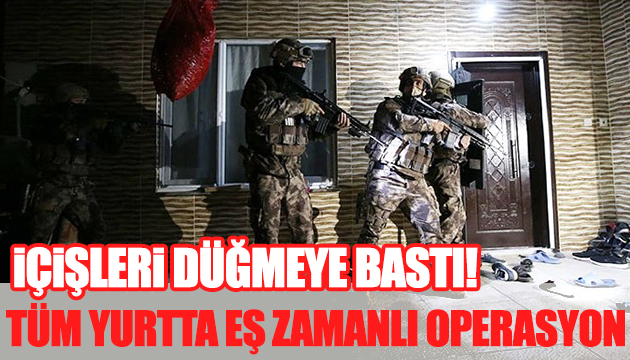 İçişleri düğmeye bastı