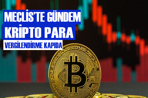 Meclis te gündem kripto para!