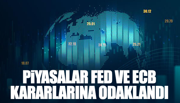 Fed ve ECB kararları bekleniyor