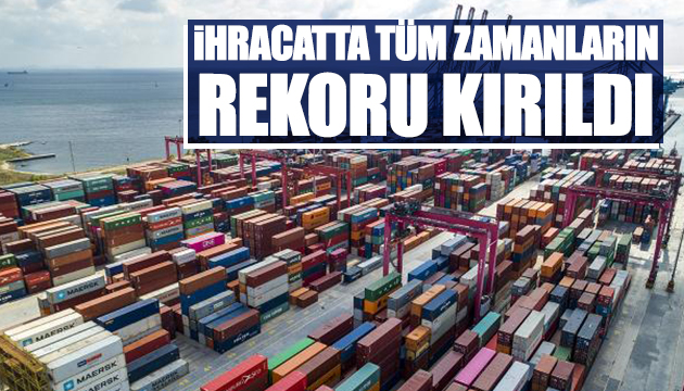 Tüm zamanların ihracat rekoru kırıldı