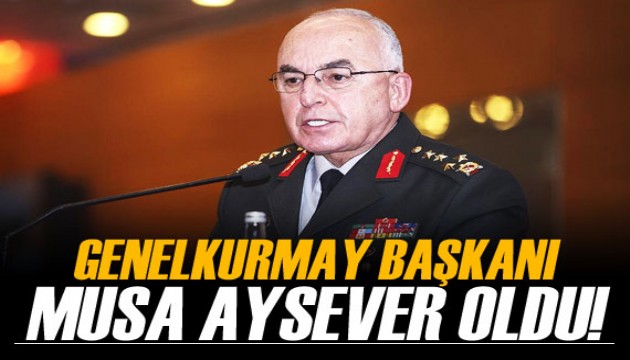 Genelkurmay Başkanı Musa Avsever oldu