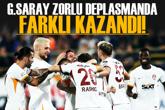 Galatasaray zorlu deplasmanda farklı kazandı!
