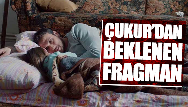 Çukur dan beklenen fragman