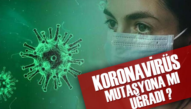 Virüs mutasyona mı uğradı