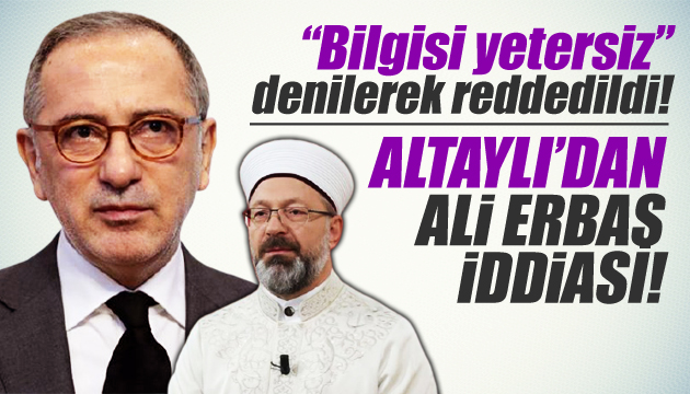 Fatih Altaylı dan Ali Erbaş iddiası!  Bilgisi yetersiz 
