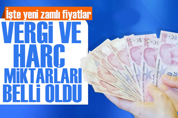 2023 vergi ve harç miktarları belli oldu! İşte yeni zamlı fiyatlar