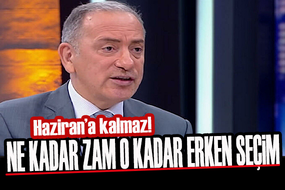 Fatih Altaylı: Ne kadar zam o kadar erken seçim!