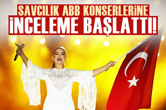 Savcılık ABB konserlerine soruşturma başlattı