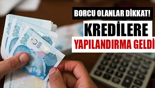 Borcu olanlar dikkat! Yapılandırma geliyor