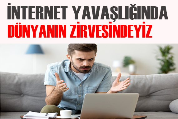 İnternet yavaşlığında dünyanın zirvesindeyiz!