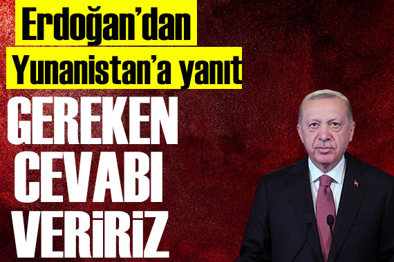 Erdoğan: Gereken yanıtı veririz