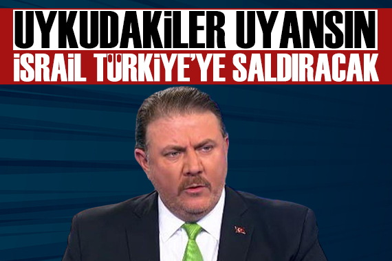 Cumhurbaşkanı Başdanışmanı Yiğit Bulut: İsrail Türkiye ye saldıracak