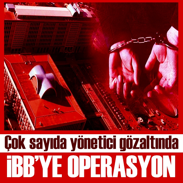 İBB'ye yeni operasyon: Çok sayıda yönetici gözaltında