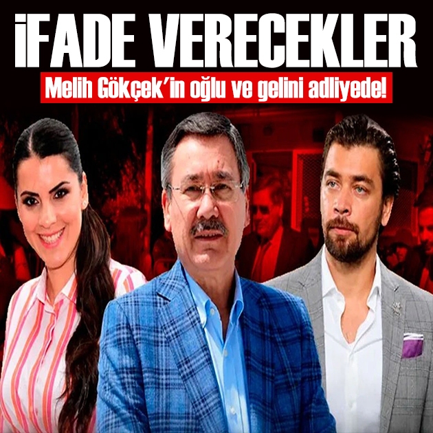 Melih Gökçek'in oğlu ve gelini adliyede! İfade verecekler
