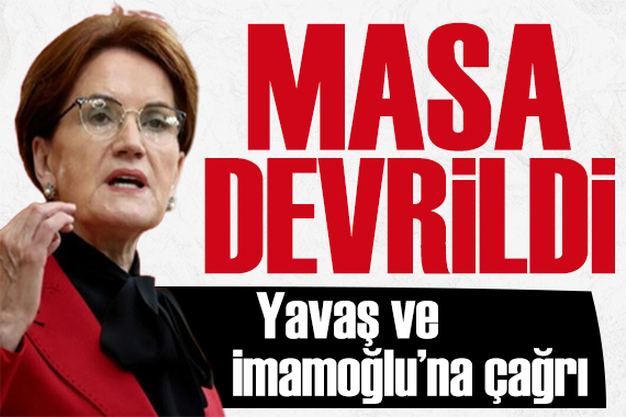 Akşener 6 lı masayı devirdi: İmamoğlu ve Yavaş a çağrı!