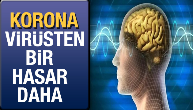 Korona virüs beyin ve sinir sistemine hasar veriyor