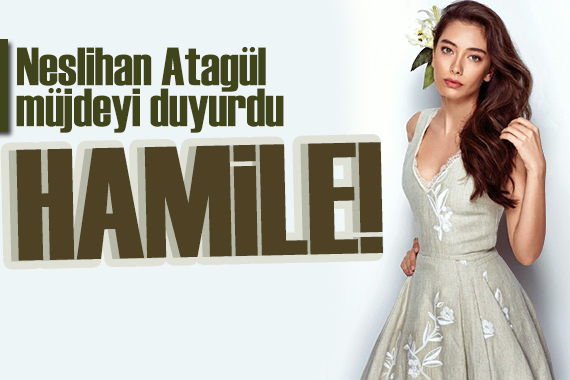Neslihan Atagül den bebek müjdesi: Hayranlarına ilan etti