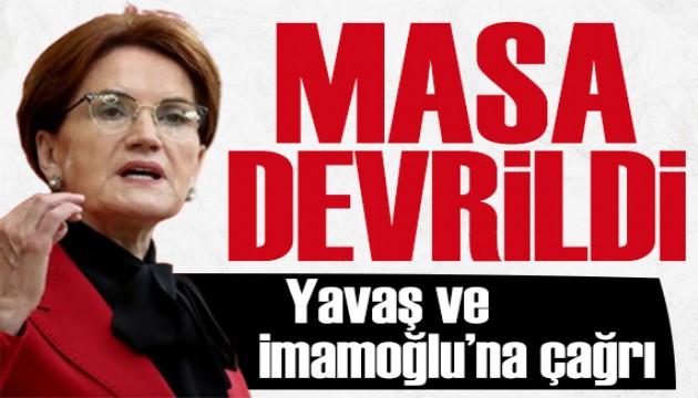 Akşener 6'lı masayı devirdi: İmamoğlu ve Yavaş'a çağrı!