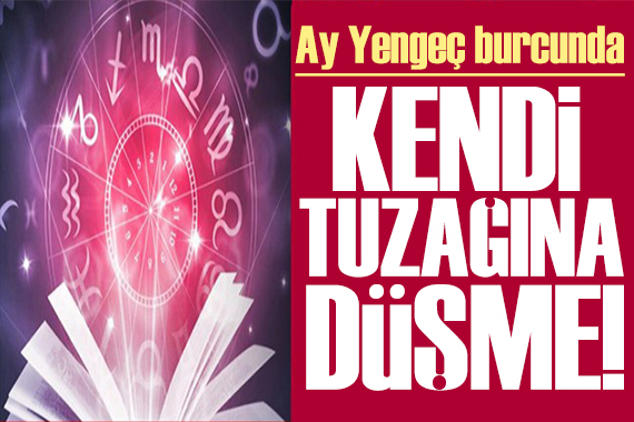 28 Kasım 2023 burç yorumları! Ay Yengeç burcunda: Kendi tuzağına düşme