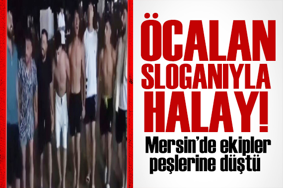 Mersin de skandal! PKK destekçileri Öcalan lehine slogan attı