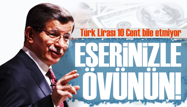 Davutoğlu ndan dolar tepkisi: TL 10 cent bile etmiyor!