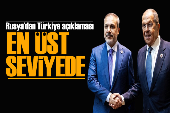Rusya dan Türkiye açıklaması: En yüksek düzeyde