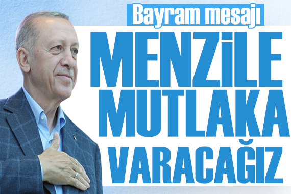 Erdoğan dan bayram mesajı: Asla taviz vermeyeceğiz