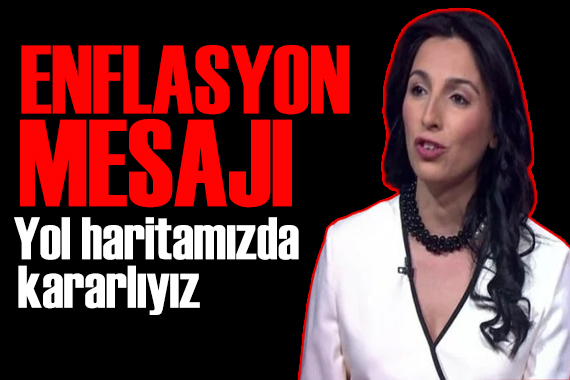 Merkez den enflasyon mesajı: Yol haritamızda kararlıyız