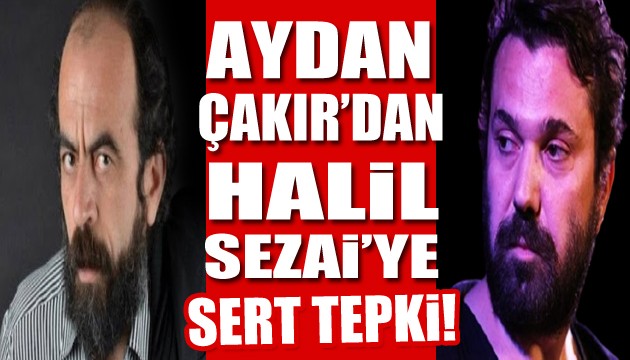 Aydan Çakır'dan Halil Sezai'ye tepki