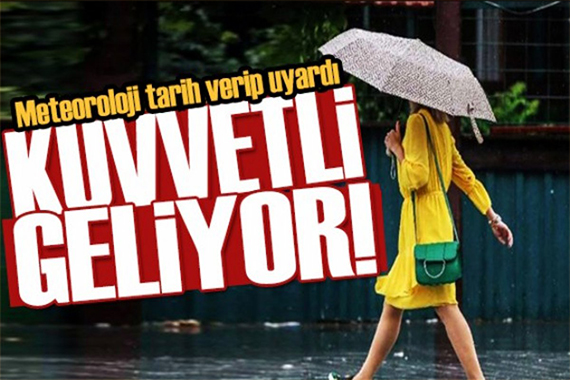 Meteoroloji den 7 ile uyarı: Kuvvetli geliyor