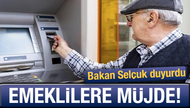 Bakan Selçuk açıkladı! Emeklilere müjde