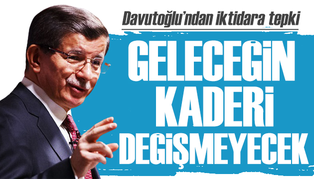 Davutoğlu ndan 50+1 tepkisi: Geleceğin kaderi değişmeyecek