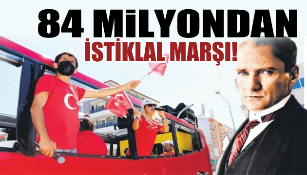 19 Mayıs ruhuyla 84 milyondan İstiklal Marşı!