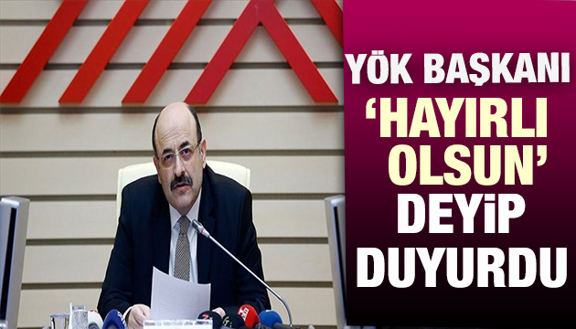 YÖK Başkanı  hayırlı olsun  deyip duyurdu