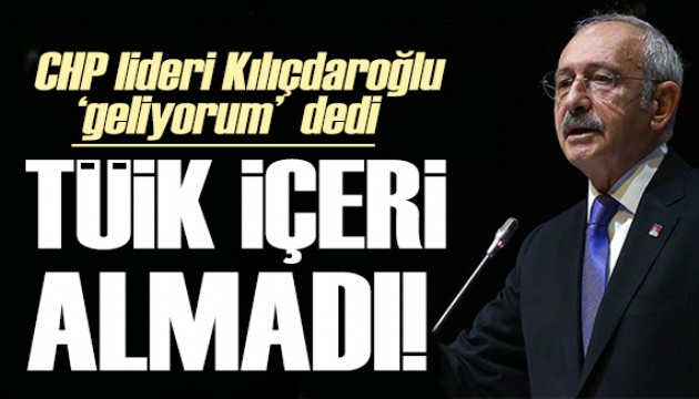 Kılıçdaroğlu TÜİK'e yürüyor!