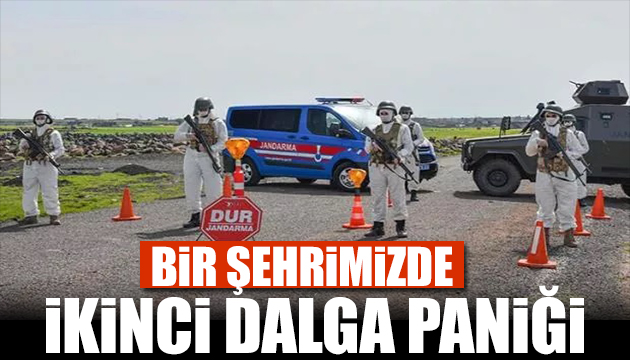 Bir şehrimizde ikinci dalga paniği!