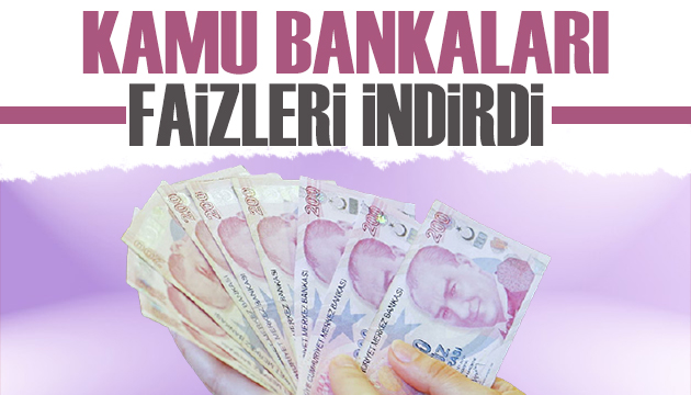 Kamu bankaları faizleri indirdi