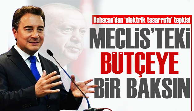 Ali Babacan dan Erdoğan a tepki: Meclis teki bütçeye bir baksın!