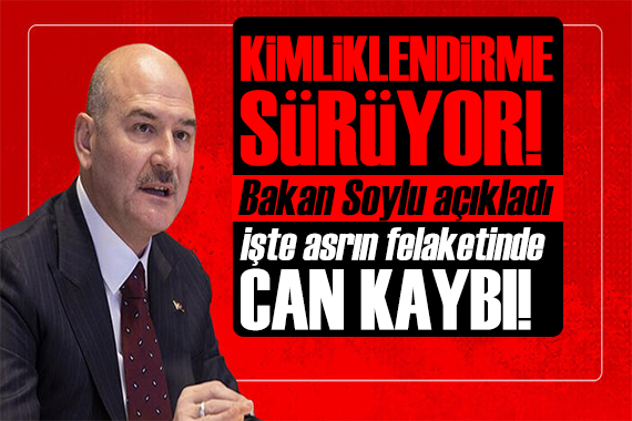 Deprem bölgesinde can kaybı artıyor! Bakan Soylu açıkladı: Sayı güncellenebilir