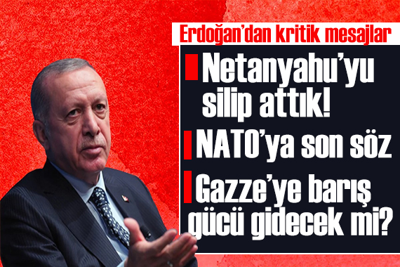 Erdoğan dan önemli açıklamalar: Netanyahu muhatabımız değil artık!
