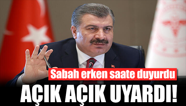 Bakan Koca erken saatte duyurdu! Açık açık uyardı