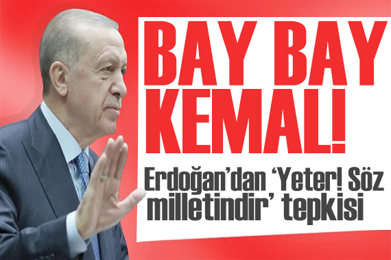 Erdoğan dan slogan tepkisi: Adı  Bay Bay Kemal  olacak