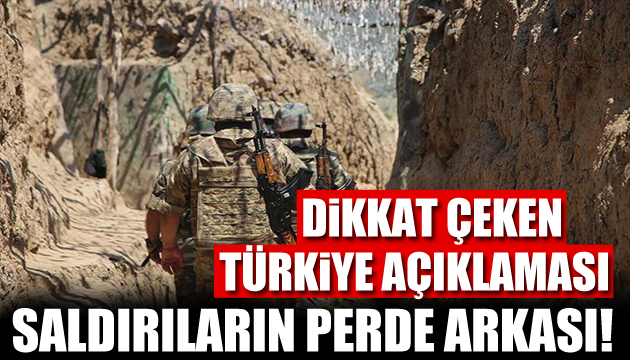 Ermenistan ın saldırıları ile ilgili dikkat çeken Türkiye açıklaması