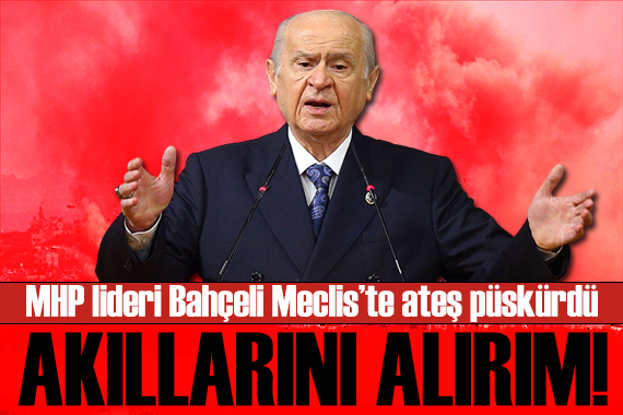 Bahçeli den çok sert tepki: Riayet etmezlerse tepelerine bomba yağar