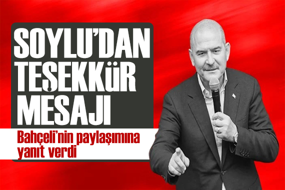 Soylu dan Bahçeli nin sözlerine yanıt: Allah başımızdan eksik etmesin